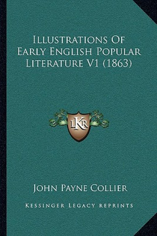 Kniha Illustrations of Early English Popular Literature V1 (1863) John Payne Collier