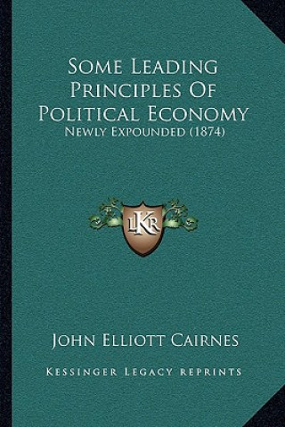 Carte Some Leading Principles of Political Economy: Newly Expounded (1874) John Elliott Cairnes