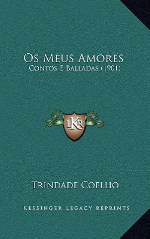 Книга OS Meus Amores: Contos E Balladas (1901) Trindade Coelho