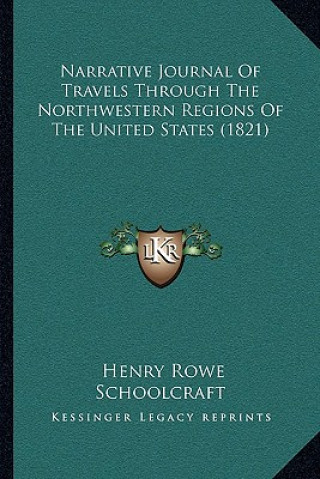 Carte Narrative Journal of Travels Through the Northwestern Regions of the United States (1821) Henry Rowe Schoolcraft