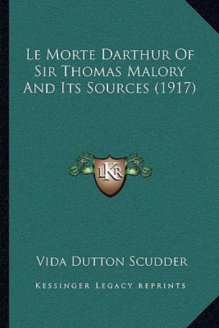 Książka Le Morte Darthur of Sir Thomas Malory and Its Sources (1917) Vida Dutton Scudder