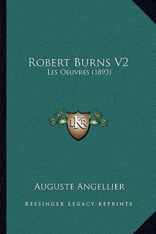 Libro Robert Burns V2: Les Oeuvres (1893) Auguste Angellier