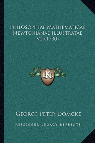 Kniha Philosophiae Mathematicae Newtonianae Illustratae V2 (1730) George Peter Domcke