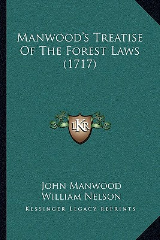 Kniha Manwood's Treatise of the Forest Laws (1717) John Manwood