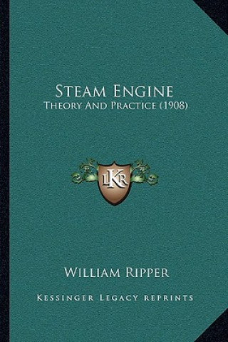 Книга Steam Engine: Theory and Practice (1908) William Ripper