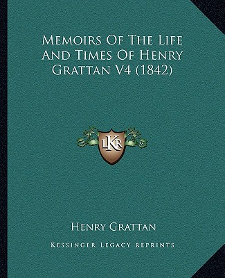 Kniha Memoirs of the Life and Times of Henry Grattan V4 (1842) Henry Grattan