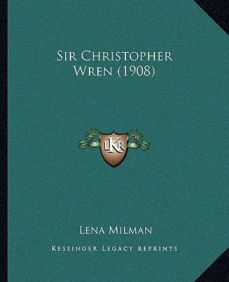 Knjiga Sir Christopher Wren (1908) Lena Milman