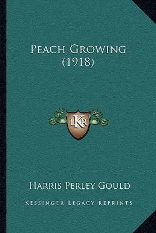 Knjiga Peach Growing (1918) Harris Perley Gould