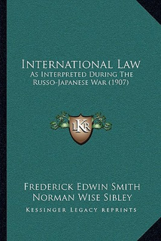 Książka International Law: As Interpreted During the Russo-Japanese War (1907) Frederick Edwin Smith