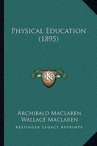 Knjiga Physical Education (1895) Archibald MacLaren