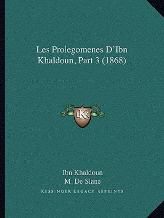 Boek Les Prolegomenes D'Ibn Khaldoun, Part 3 (1868) Ibn Khaldoun