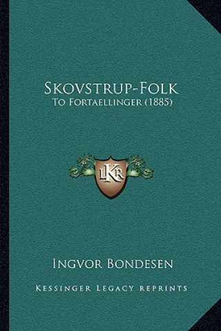 Könyv Skovstrup-Folk: To Fortaellinger (1885) Ingvor Bondesen