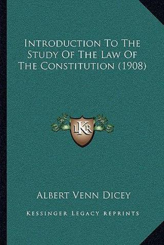 Könyv Introduction to the Study of the Law of the Constitution (1908) Albert Venn Dicey