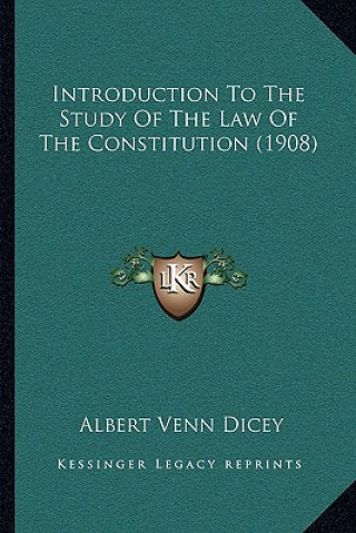 Kniha Introduction to the Study of the Law of the Constitution (1908) Albert Venn Dicey