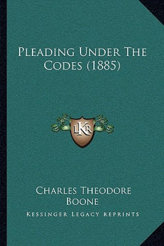 Buch Pleading Under the Codes (1885) Charles Theodore Boone