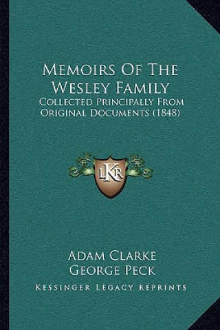 Könyv Memoirs of the Wesley Family: Collected Principally from Original Documents (1848) Adam Clarke