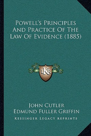 Książka Powell's Principles and Practice of the Law of Evidence (1885) John Cutler