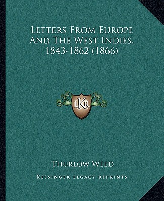 Kniha Letters from Europe and the West Indies, 1843-1862 (1866) Thurlow Weed