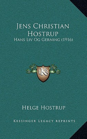 Carte Jens Christian Hostrup: Hans LIV Og Gerning (1916) Helge Hostrup