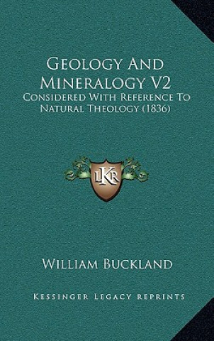 Książka Geology and Mineralogy V2: Considered with Reference to Natural Theology (1836) William Buckland