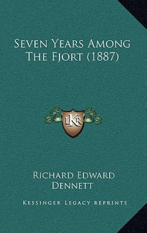 Kniha Seven Years Among The Fjort (1887) Richard Edward Dennett