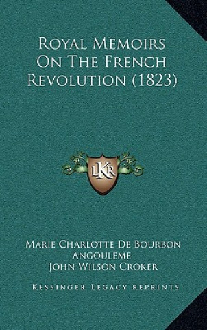 Carte Royal Memoirs on the French Revolution (1823) Marie Charlotte De Bourbon Angouleme
