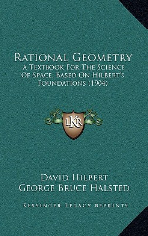 Książka Rational Geometry: A Textbook for the Science of Space, Based on Hilbert's Foundations (1904) David Hilbert