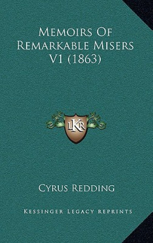 Książka Memoirs of Remarkable Misers V1 (1863) Cyrus Redding