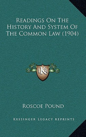 Książka Readings On The History And System Of The Common Law (1904) Roscoe Pound