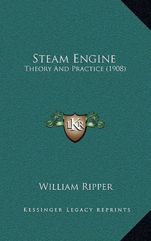 Книга Steam Engine: Theory and Practice (1908) William Ripper