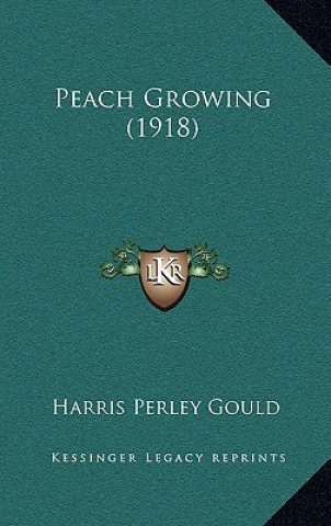 Knjiga Peach Growing (1918) Harris Perley Gould