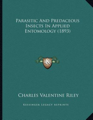Carte Parasitic And Predaceous Insects In Applied Entomology (1893) Charles Valentine Riley