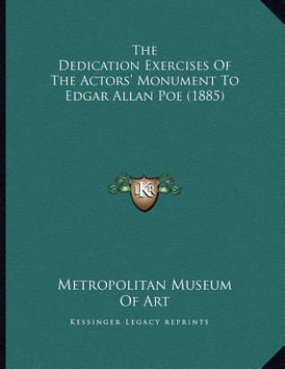 Kniha The Dedication Exercises Of The Actors' Monument To Edgar Allan Poe (1885) Metropolitan Museum of Art