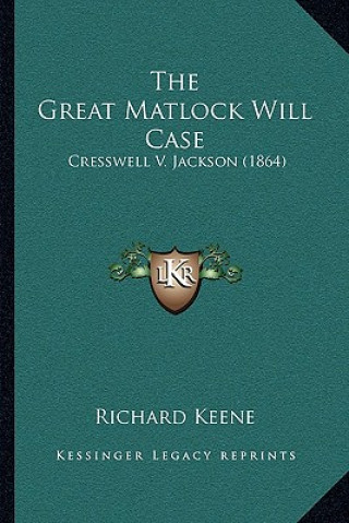Buch The Great Matlock Will Case: Cresswell V. Jackson (1864) Richard Keene