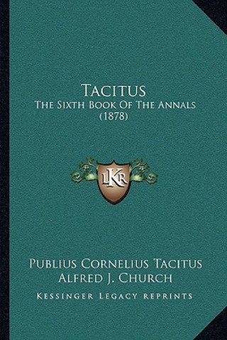 Boek Tacitus: The Sixth Book Of The Annals (1878) Publius Cornelius Tacitus