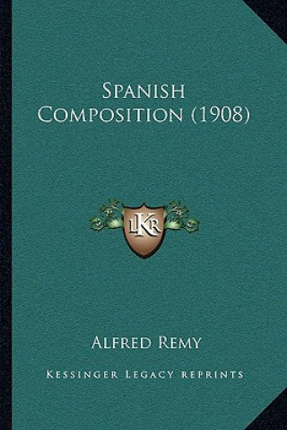 Kniha Spanish Composition (1908) Alfred Remy