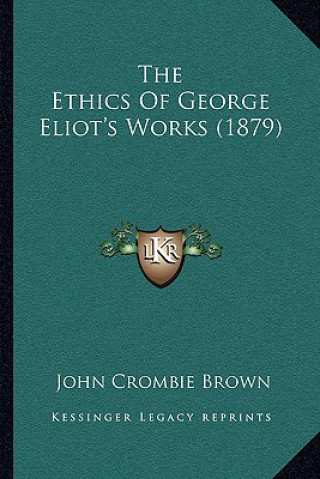 Livre The Ethics Of George Eliot's Works (1879) John Crombie Brown