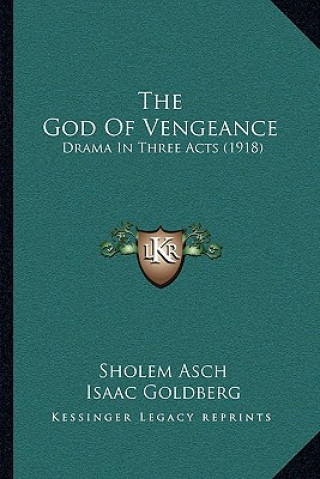 Könyv The God Of Vengeance: Drama In Three Acts (1918) Sholem Asch