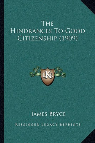 Kniha The Hindrances To Good Citizenship (1909) James Bryce