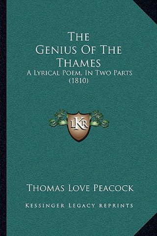 Knjiga The Genius Of The Thames: A Lyrical Poem, In Two Parts (1810) Thomas Love Peacock