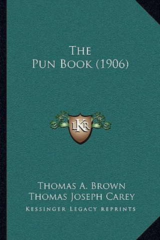 Kniha The Pun Book (1906) Thomas A. Brown