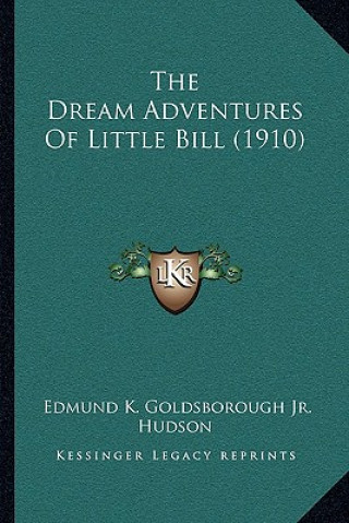 Kniha The Dream Adventures of Little Bill (1910) Goldsborough  Edmund K.  Jr.