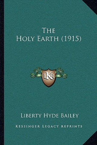 Carte The Holy Earth (1915) Bailey  Liberty Hyde  Jr.