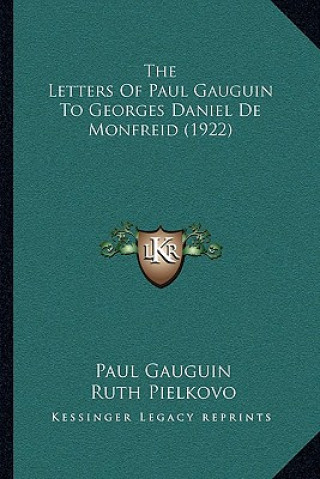 Kniha The Letters of Paul Gauguin to Georges Daniel de Monfreid (1922) Paul Gauguin