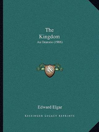 Buch The Kingdom: An Oratorio (1906) Edward Elgar