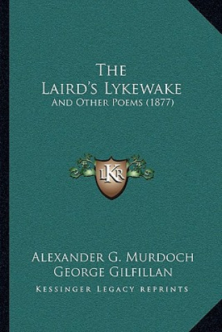Buch The Laird's Lykewake: And Other Poems (1877) Alexander G. Murdoch