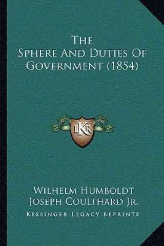 Książka The Sphere and Duties of Government (1854) Wilhelm Humboldt