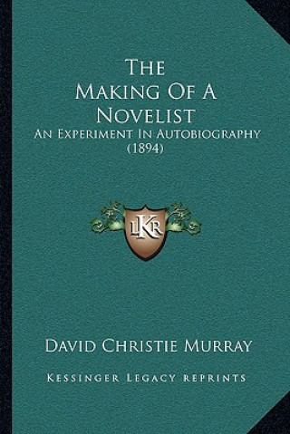 Könyv The Making of a Novelist: An Experiment in Autobiography (1894) David Christie Murray