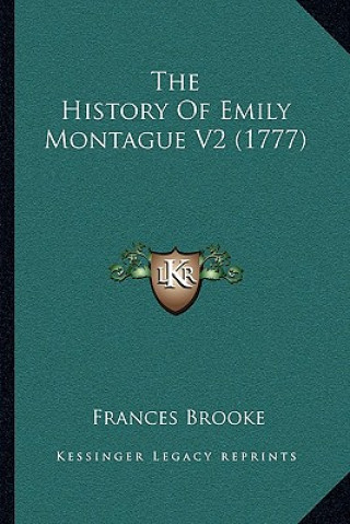 Kniha The History Of Emily Montague V2 (1777) Frances Brooke