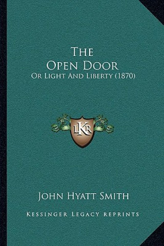 Libro The Open Door: Or Light and Liberty (1870) John Hyatt Smith